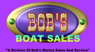 BOB'S MARINE SALES AND SERVICE- YOUR #1 DEALER IN BOATING RECREATION!!!